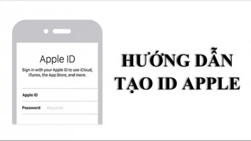 Chia sẻ chi tiết cách tạo ID Apple cho người mới sử dụng
